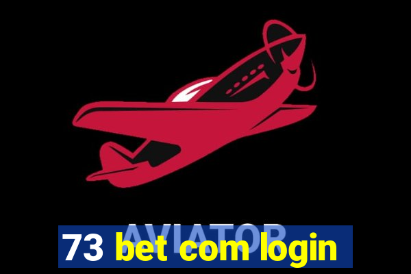 73 bet com login